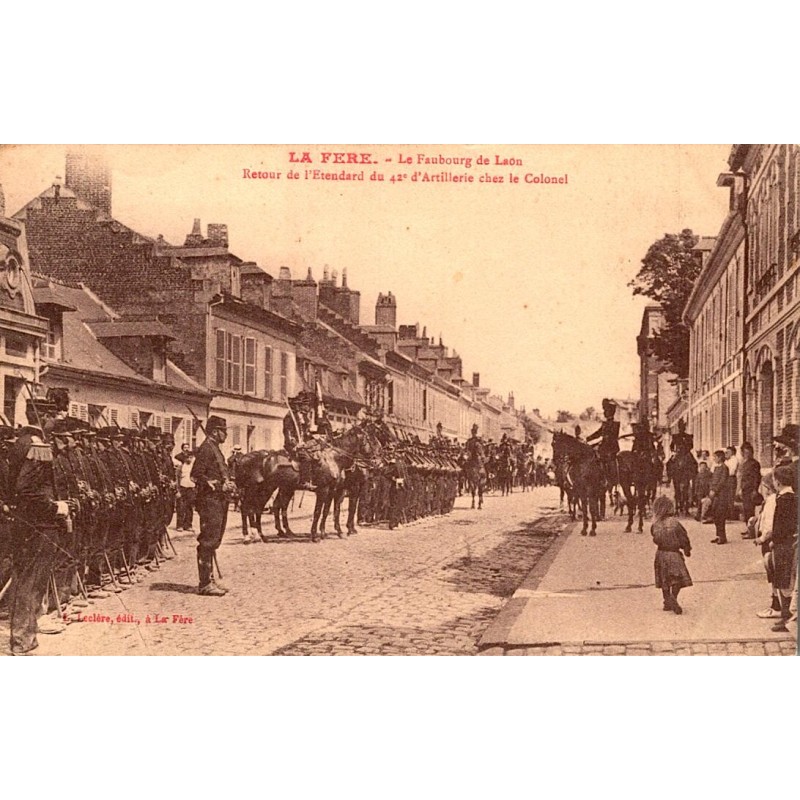 COUNTY 02800 - LA FERE - FAUBOURG DE LAON - RETURN OF THE STANDARD OF THE 42ND ARTILLERY