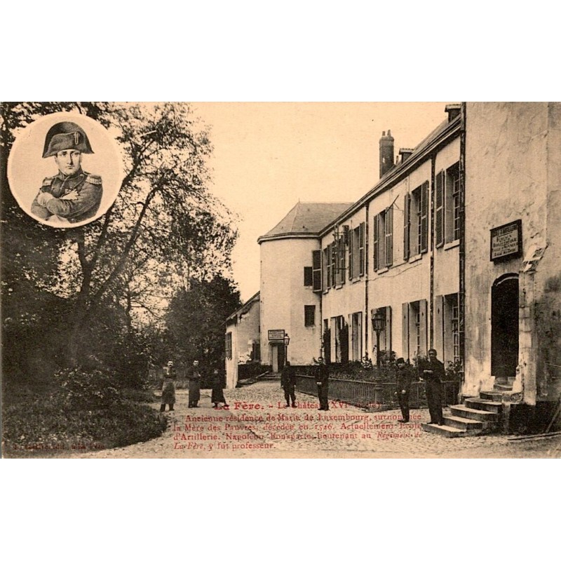 COUNTY 02800 - LA FERE - LE CHATEAU - FORMER RESIDENCE OF MARIE DE LUXEMBOURG - NAPOLEON BONAPARTE