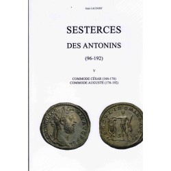 SESTERCES OF THE ANTONINES (96-192) - VOLUME 5 - COMMODE CAESAR (166-176) - COMMODE AUGUSTE (176-192) - JEAN LACOURT