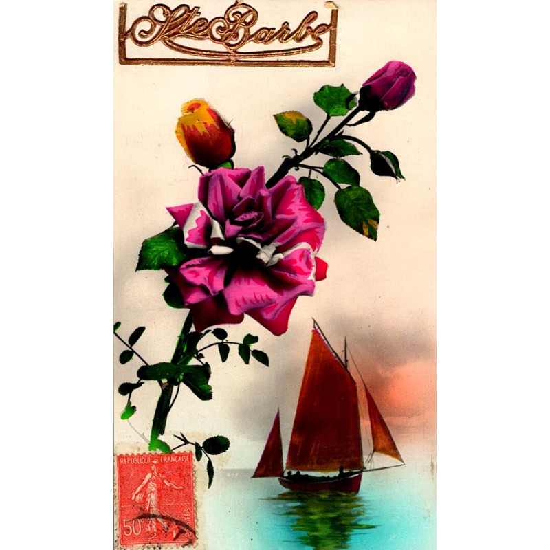 OLD POSTCARD - STE BARBE - ROSES - SAILBOAT