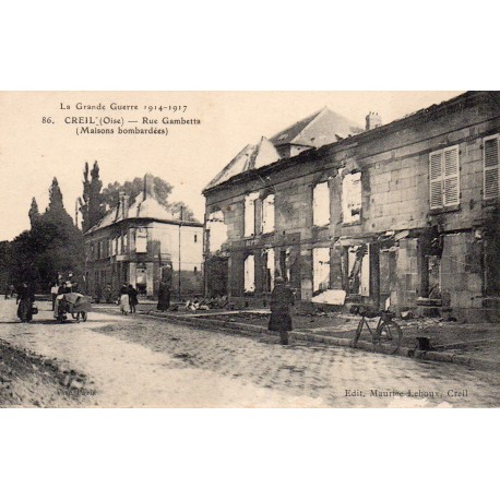 60100 - OISE - CREIL - LA GRANDE GUERRE 1914-1917 - RUE GAMBETTA - MAISONS BOMBARDEES PAR LES ALLEMANDS