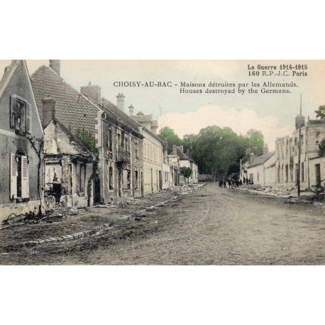 60750 - OISE - CHOISY-AU-BAC - LA GRANDE GUERRE 1914-15 - MAISONS DETRUITES PAR LES ALLEMANDS