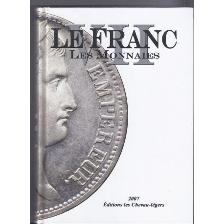 LE FRANC VII - Französische Münze von 1795 bis 2001 - Edition Les chevau-légers 2007