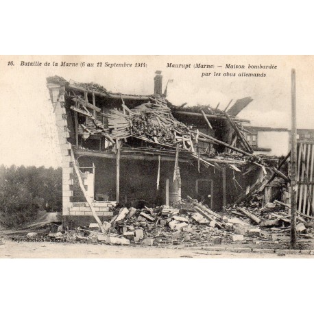 County 51340 - MAURUPT - BATTLE OF THE MARNE (SEPTEMBER 1914) - HOUSE BOMBED BY GERMAN SHELLS