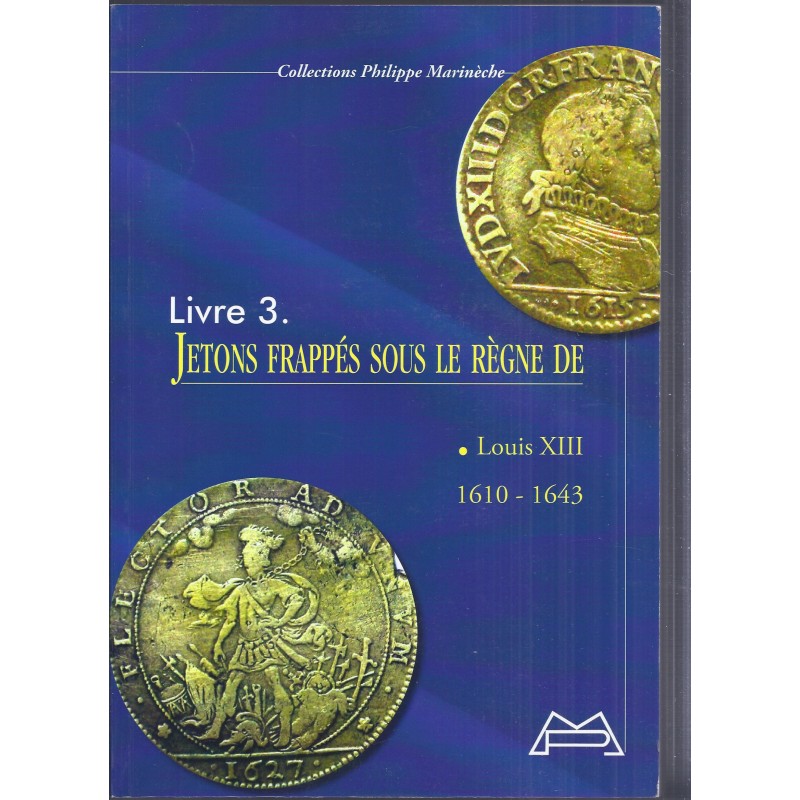 JETONS FRAPPÉS SOUS LE RÈGNE DE LOUIS XIII - 1610 - 1643 - Collections Philippe Marinèche - Language French