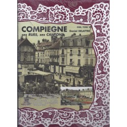 Cartes Postales - COMPIEGNE - OISE - Tome V- Daniel Delattre