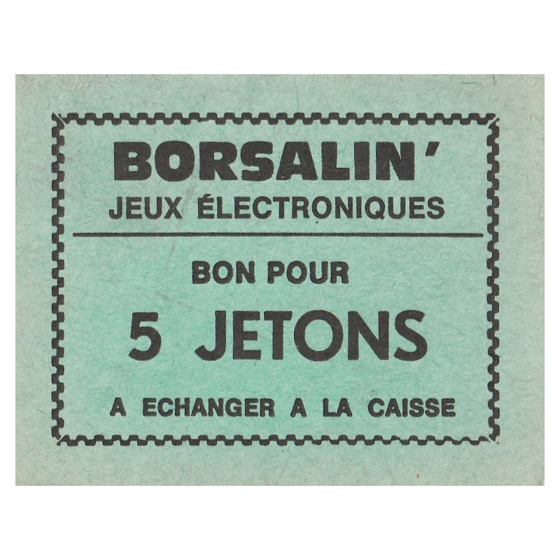 GAMES TOKEN - 'BORSALIN' - ELECTRONIC GAMES - GOOD FOR 5 TOKENS - TO BE EXCHANGED AT CHECKOUT