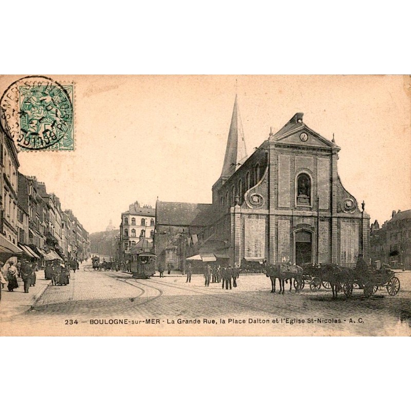 62200 - BOULOGNE-SUR-MER - LA GRANDE RUE LA PLACE DALTON ET L'EGLISE ST-NICOLAS (1907)