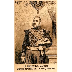 FRANC-MACONNERIE - LE MARECHAL MAGNAN - GRAND MAITRE DE LA MACONNERIE