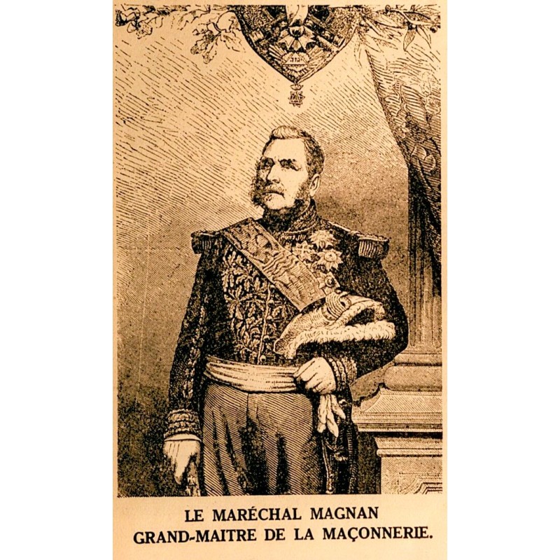 FRANC-MACONNERIE - LE MARECHAL MAGNAN - GRAND MAITRE DE LA MACONNERIE