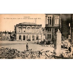 02300 - CHAUNY - LE PALAIS DE JUSTICE APRES LA RETRAITE ALLEMANDE - AVRIL 1917