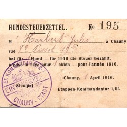 FRANCE - 02300 - CHAUNY - OCCUPATION ALLEMANDE - TAXE POUR 1 CHIEN - AVRIL 1916