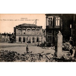 02300 - CHAUNY - LE PALAIS DE JUSTICE APRES LA RETRAITE ALLEMANDE - 1917