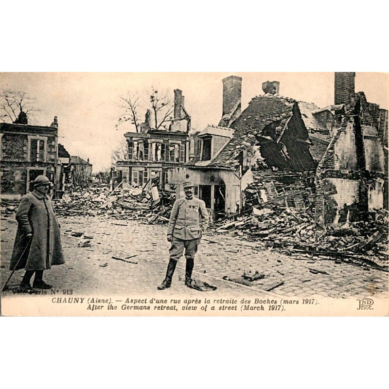 COUNTY 02300 - CHAUNY - APPEARANCE OF A STREET AFTER THE RETREAT OF THE GERMANS - 1917