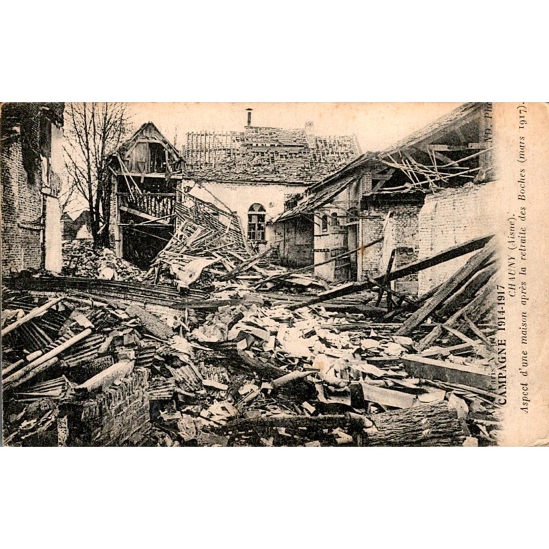 COUNTY 02300 - CHAUNY - APPEARANCE OF A HOUSE AFTER THE RETREAT OF THE GERMANS - 1917