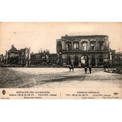 02300 - CHAUNY - PALAIS DE JUSTICE - RETRAITE DES ALLEMANDS - GUERRE 1914-1918