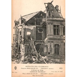 02300 - CHAUNY - L'HOTEL DE VILLE - RETRAITE DES ALLEMANDS - GUERRE 1914-1918