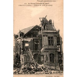 02300 - CHAUNY - L'HOTEL DE VILLE DYNAMITE - 1917