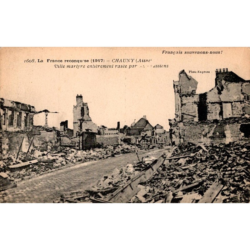 COUNTY 02300 - CHAUNY - MARTYR TOWN COMPLETELY razed to the ground by the PRUSSIANS - 1917