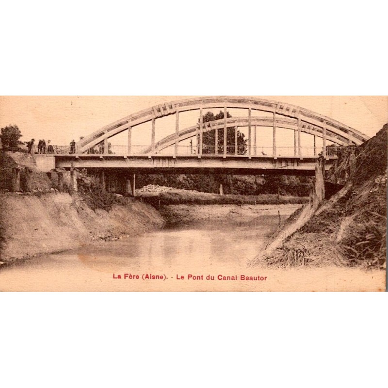 02800 - LA FERE - LE PONT DU CANAL BEAUTOR