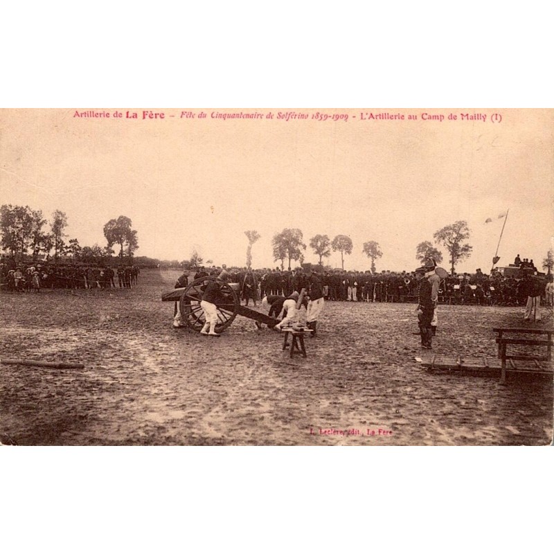 02800 - LA FERE - ARTILLERIE - FETE DU CINQUANTENAIRE DE SOLFERINO 1859-1909 - CAMP DE MAILLY